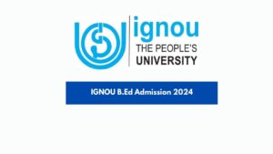 IGNOU B.Ed Admission 2024